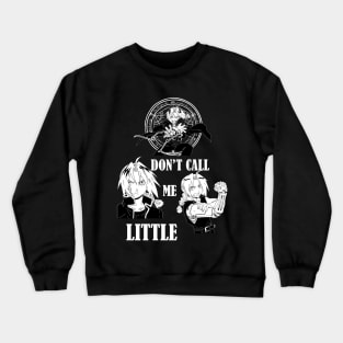 Don't Call Me Little Crewneck Sweatshirt